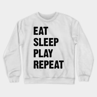 Eat Sleep Play Repeat Crewneck Sweatshirt